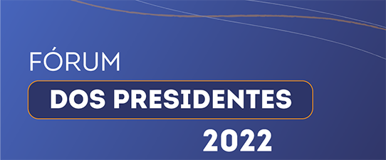 Falta pouco para o Fórum dos Presidentes 2022
