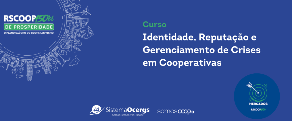 Inscrições abertas para o curso “Identidade, Reputação e Gerenciamento de Crise em cooperativas”